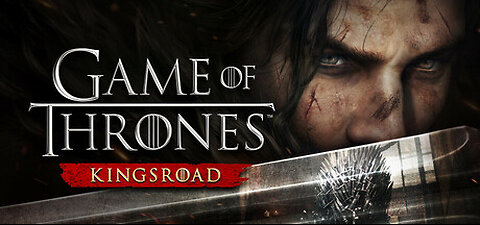 GAME OF THRONES KINGS ROAD Demo CHAPTER 1-1 to CHAPTER 1-8
