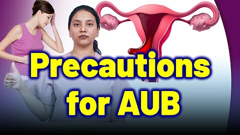 Precautions for AUB. | Treatment and Cure | Homeopathy, Medicine & Surgery