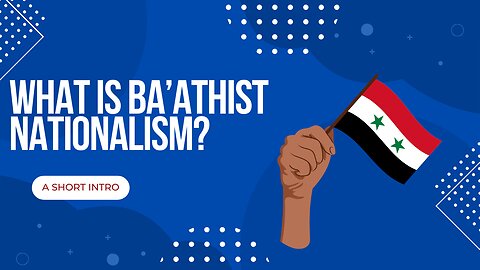 What is Ba'athist Nationalism?