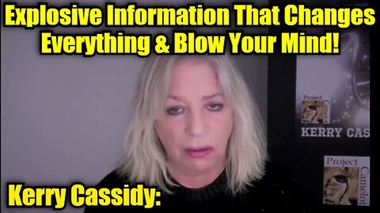 Kerry Cassidy- Explosive Information That Changes Everything & Blow Your Mind!