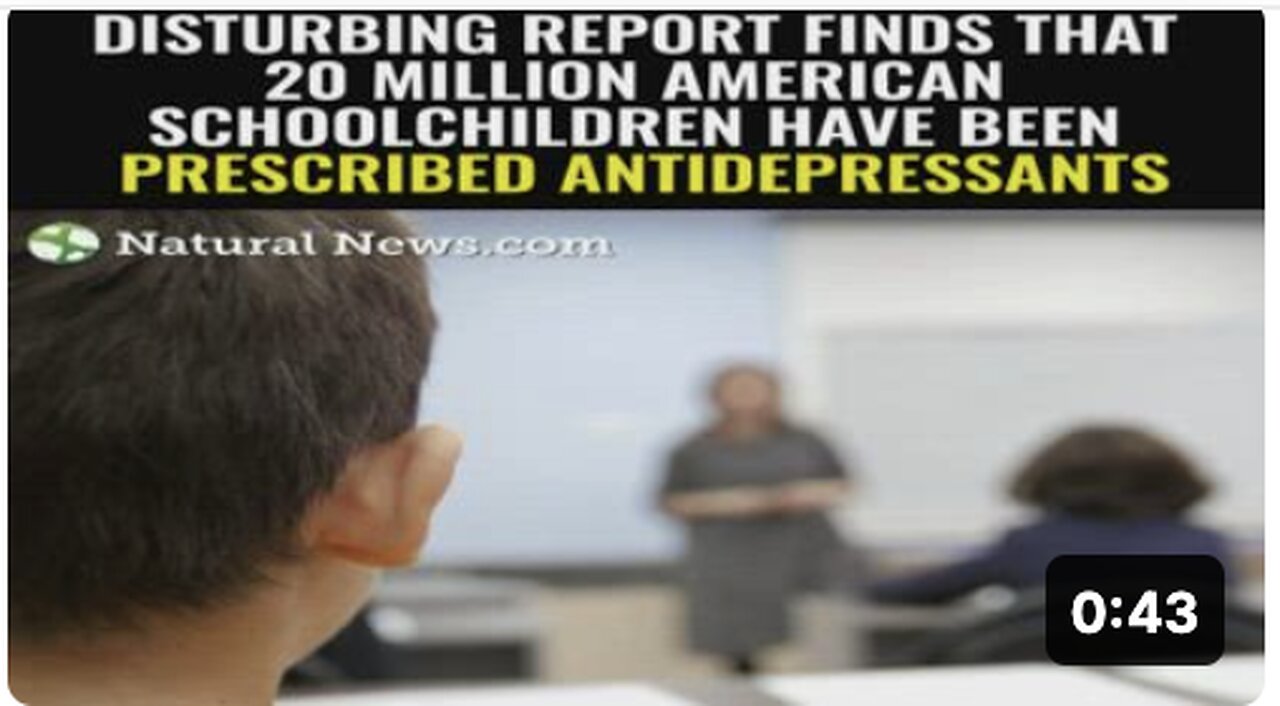 DISTURBING report finds that 20 million American schoolchildren have been prescribed antidepressants