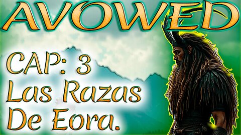 AVOWED - CAPITULO 3: Conociendo las Razas y sus Historias". SUBS English.