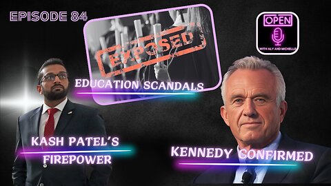EP. 84 | Kennedy Confirmed, Kash Patel’s Firepower & Education Scandals