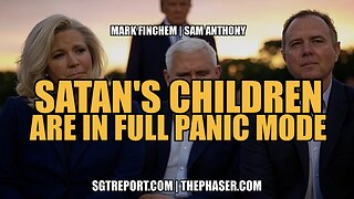 SATAN'S CHILDREN ARE IN FULL PANIC MODE - Senator Mark Finchem & Sam Anthony