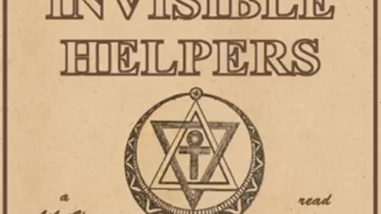 INVISIBLE HELPERS by 33RD DEGREE BISHOP OF THE GREAT WHITE LODGE C. W. LEADBEATER