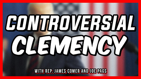 Rep James Comer Hits Joe Biden for His Last-Minute Pardons
