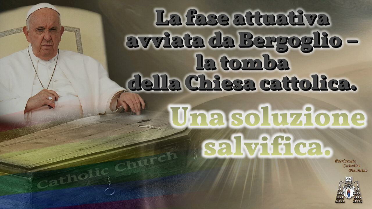La fase attuativa avviata da Bergoglio – la tomba della Chiesa cattolica. Una soluzione salvifica.