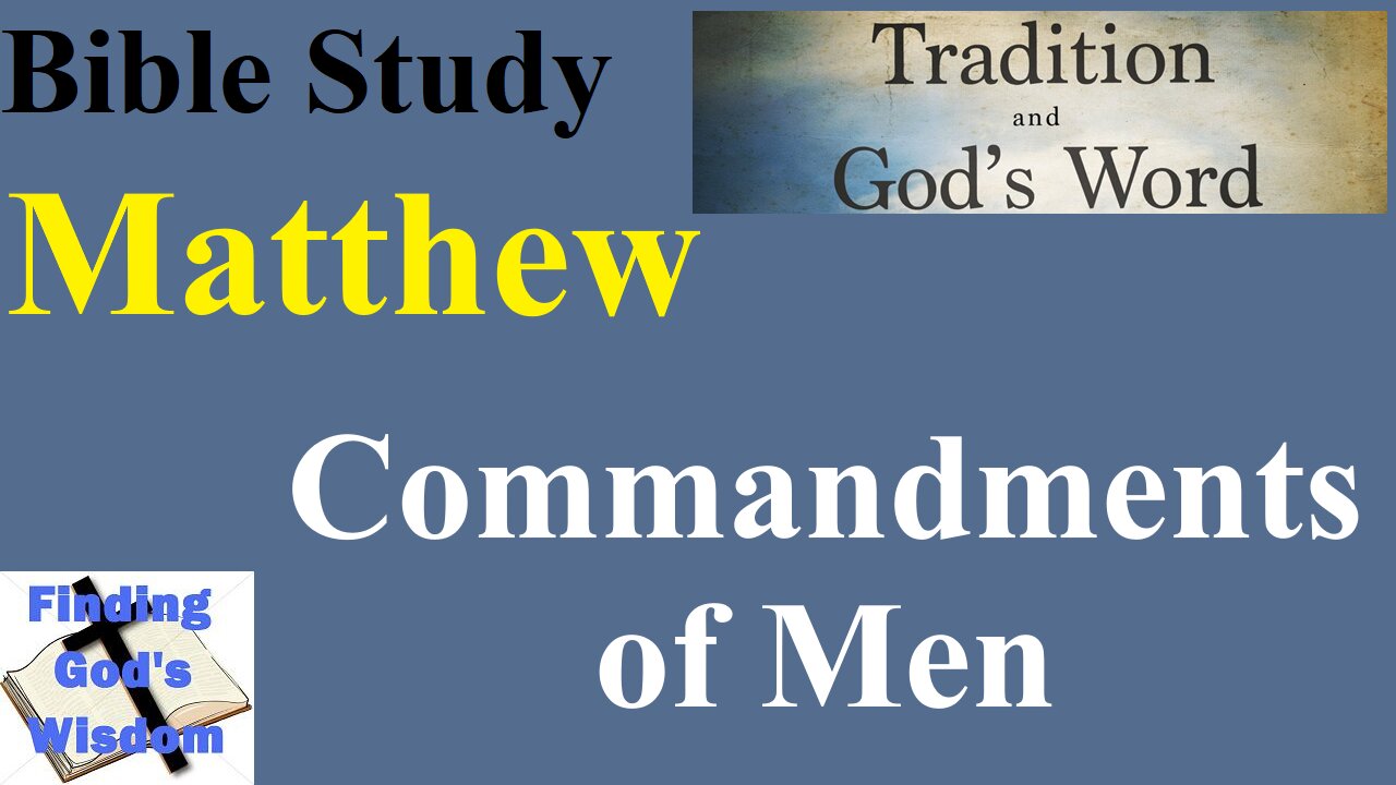 Bible Study - Matthew: Commandments of Men