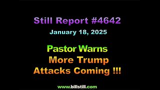 Pastor Warns – More Trump Attacks Coming, 4642