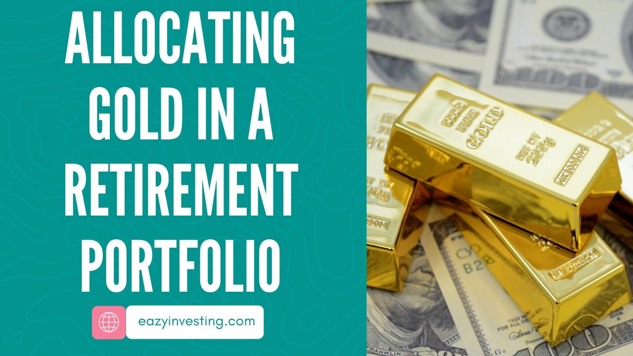 Factors to Consider When Allocating Gold in a Retirement Portfolio