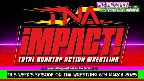 This Week’s Episode of TNA Wrestling 6th March 2025