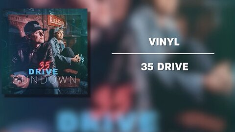 35 Drive - Vinyl (Official Track)