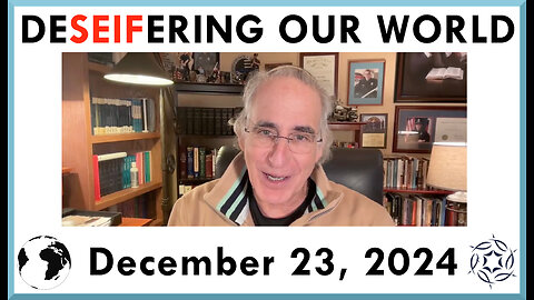 DeSeifering Our World - December 23, 2024