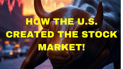 How the U.S. Created the Modern Stock Market