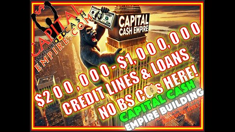 CAPITAL CASH EMPIRE BUILDING -KING KONG LEVEL of Credit Lines, Business Loans, Real Estate, Autos