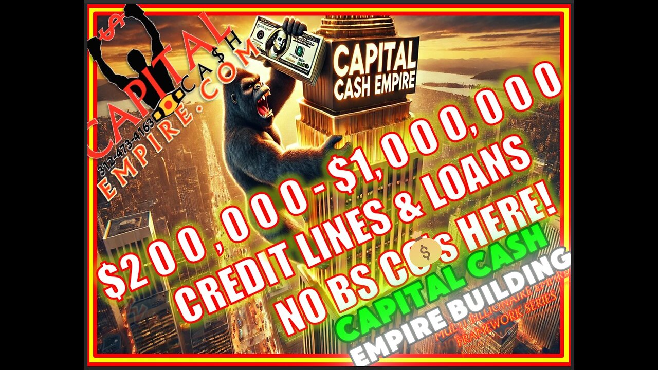 CAPITAL CASH EMPIRE BUILDING -KING KONG LEVEL of Credit Lines, Business Loans, Real Estate, Autos