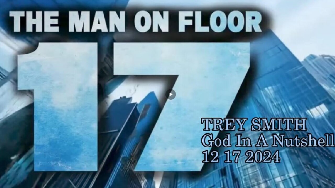 The MAN ON FLOOR 17- by Trey Smith (God In A Nutshell) 12/17/24