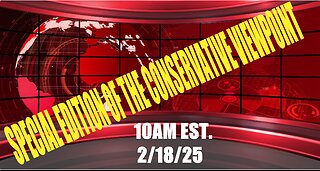 SPECIAL EDITION OF THE CONSERVATIVE VIEWPOINT TODAY AT 10AM EST.