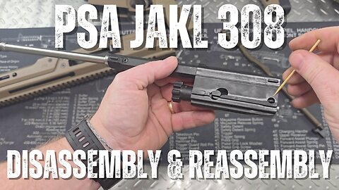 PSA JAKL .308: (Part 2) – How To Disassemble & Reassemble