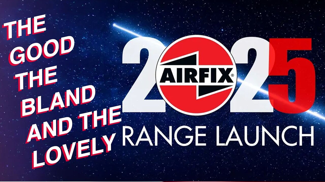 Airfix 2025 range announced- The Good, The Bland and the lovely