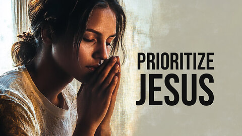 PRIORITIZE JESUS | PURSUE HIS REIGN