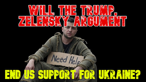 Will the Trump, Zelensky Argument End US Support for Ukraine? COI #765