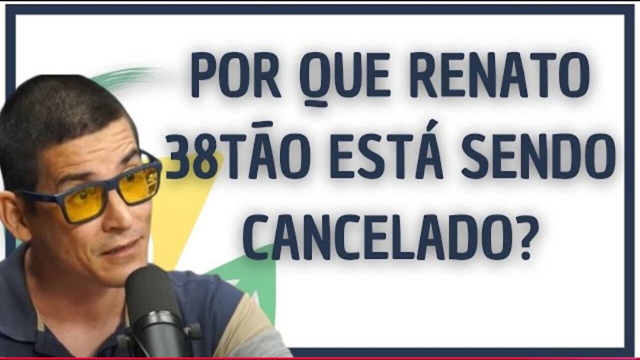 POR QUE RENATO 38TÃO ESTÁ SENDO CANCELADO?