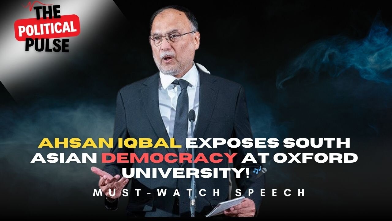 Ahsan Iqbal EXPOSES South Asian Democracy at Oxford University! 🎤 | Must-Watch Speech