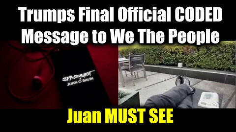 Juan O Savin MUST SEE 'Trumps Final Official CODED Message to We The People'