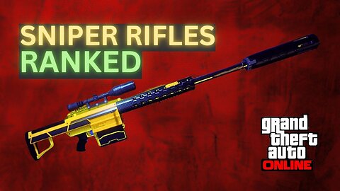 SNIPER RIFLES RANKED FROM WORST TO BEST:GTA ONLINE