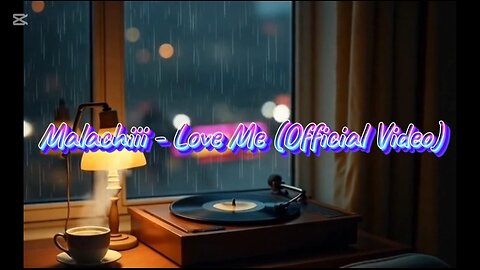 Malachiii - Love Me (Official Video) Lo-Fi song