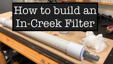 DIY Debris Filter for Drawing Water from Creek