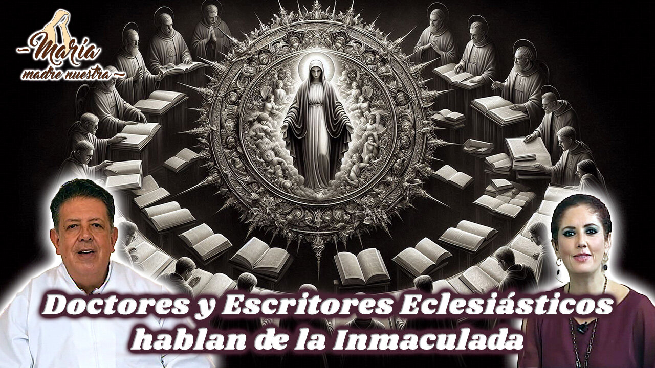 Doctores y Escritores Eclesiásticos hablan de la Inmaculada - María Madre Nuestra