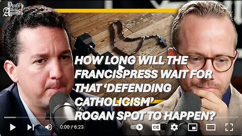 1.10.25: How Long Will The FrancisPress Wait for That ‘Defending Catholicism’ Rogan Spot to Happen?