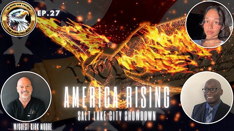 Ep. 27 – America Rising: Salt Lake City Showdown