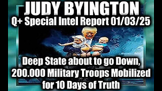 Judy Byington Special Intel 1.3.25 ~ Deep State about to go Down, 200.000 Military Troops Mobilized