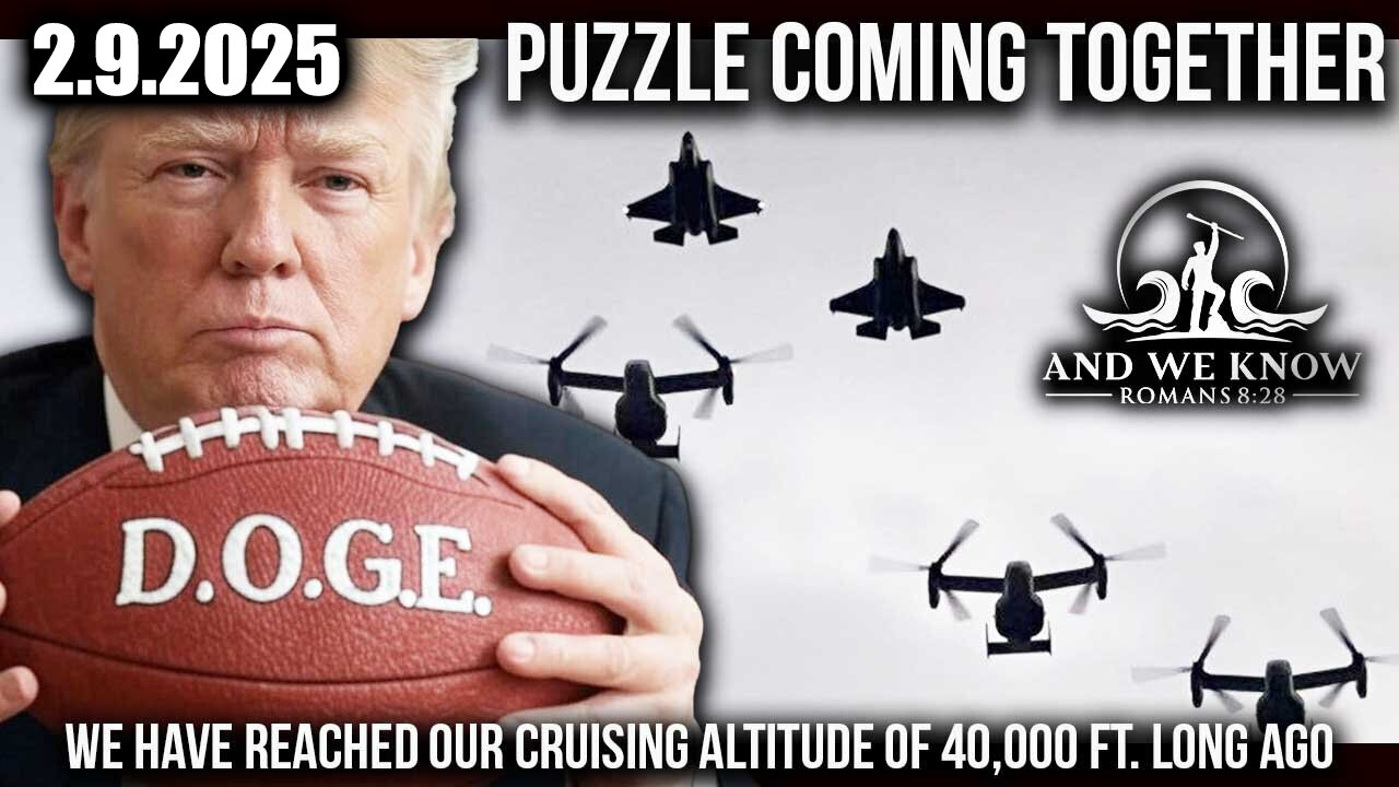 And We Know 2.9.25 - Trump Drop BOMBSHELL & DOGE, Fasten your Seatbelt, Time is running out!