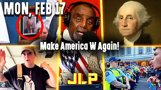 Make America W Again! | JLP Mon 2-17-25