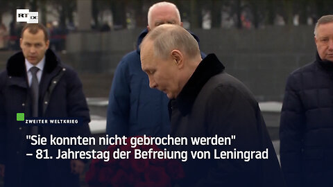 "Sie konnten nicht gebrochen werden" – 81. Jahrestag der Befreiung von Leningrad