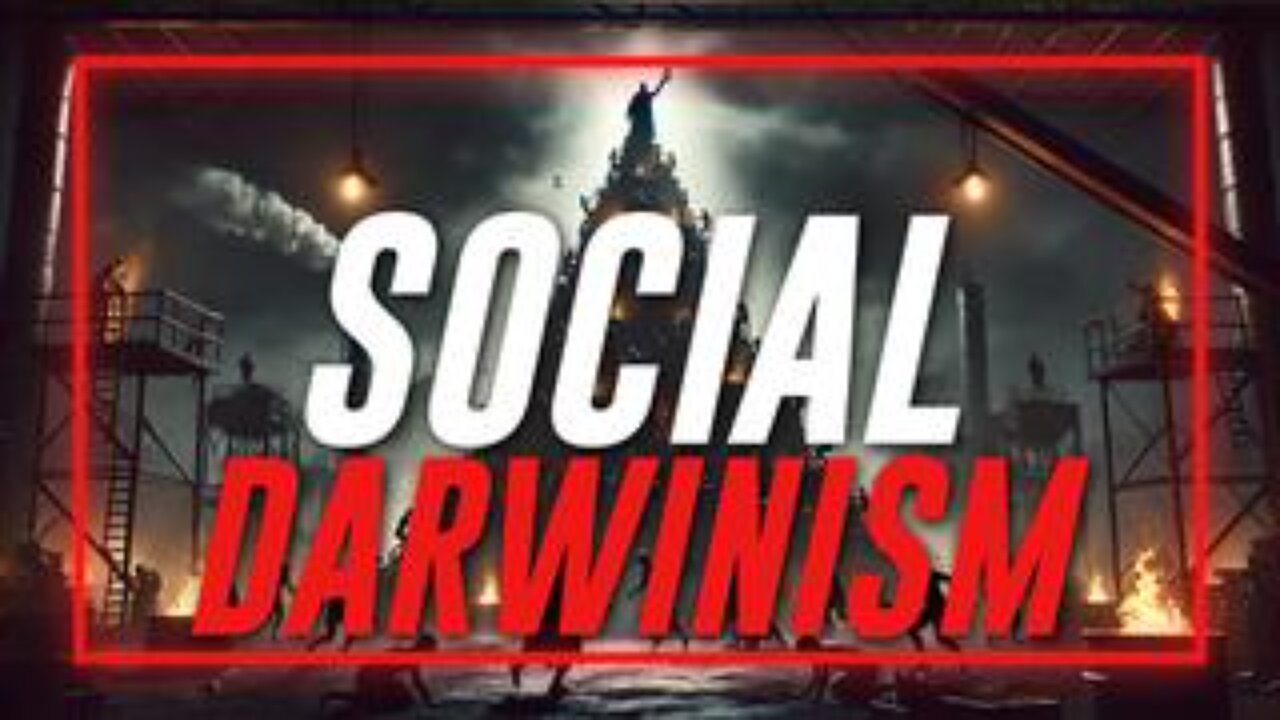 KEY HISTORY: Learn Why The Philosophy Of Social Darwinism Is The Guiding Doctrine Of The Globalists