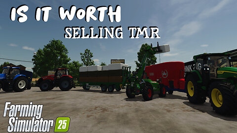 Is It Worth | Selling TMR | Farming Simulator 25