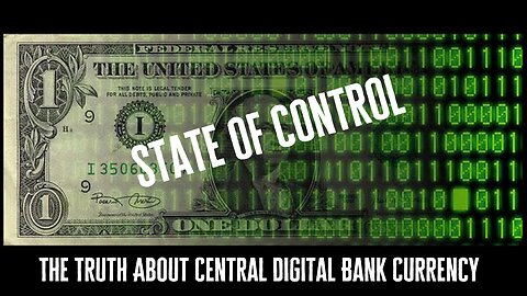 State of Control: The Truth About Central Digital Bank Currency(CBDC)-Documentary