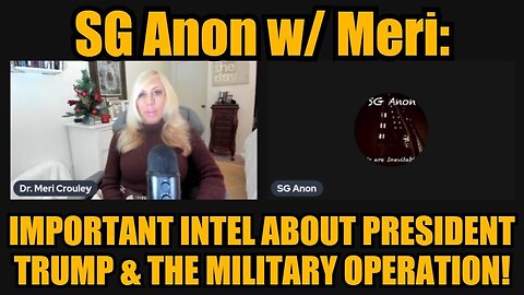 SG Anon w/ Meri: Important Intel about President Trump & the Military Operation! MUST SEE