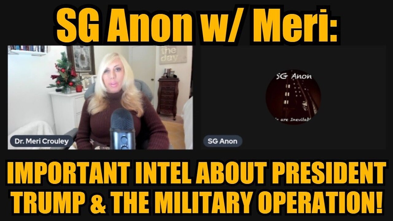 SG Anon w/ Meri: Important Intel about President Trump & the Military Operation! MUST SEE