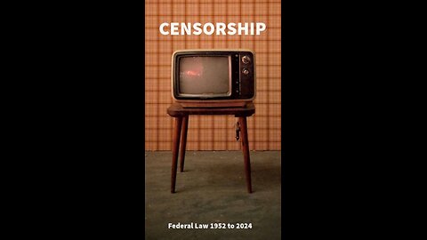 Censorship Federal Law 1952 to 2024