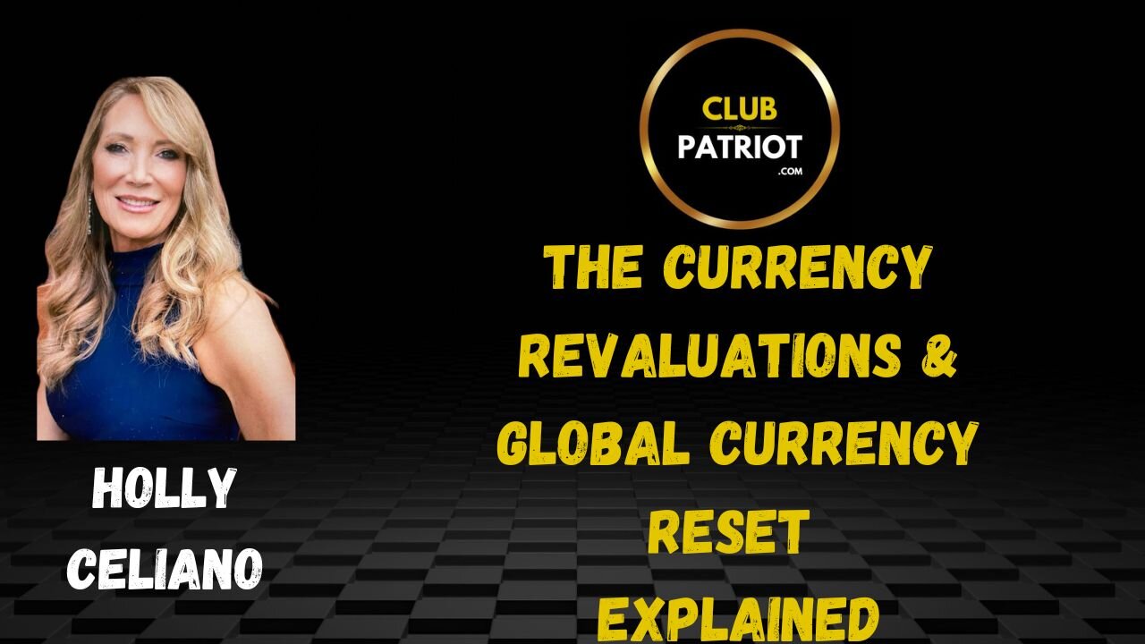 Holly Celiano The Currency Revaluations & Global Currency Reset EXPLAINED