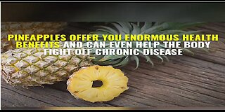 Pineapples offer you enormous health benefits and can even help the body fight off chronic disease