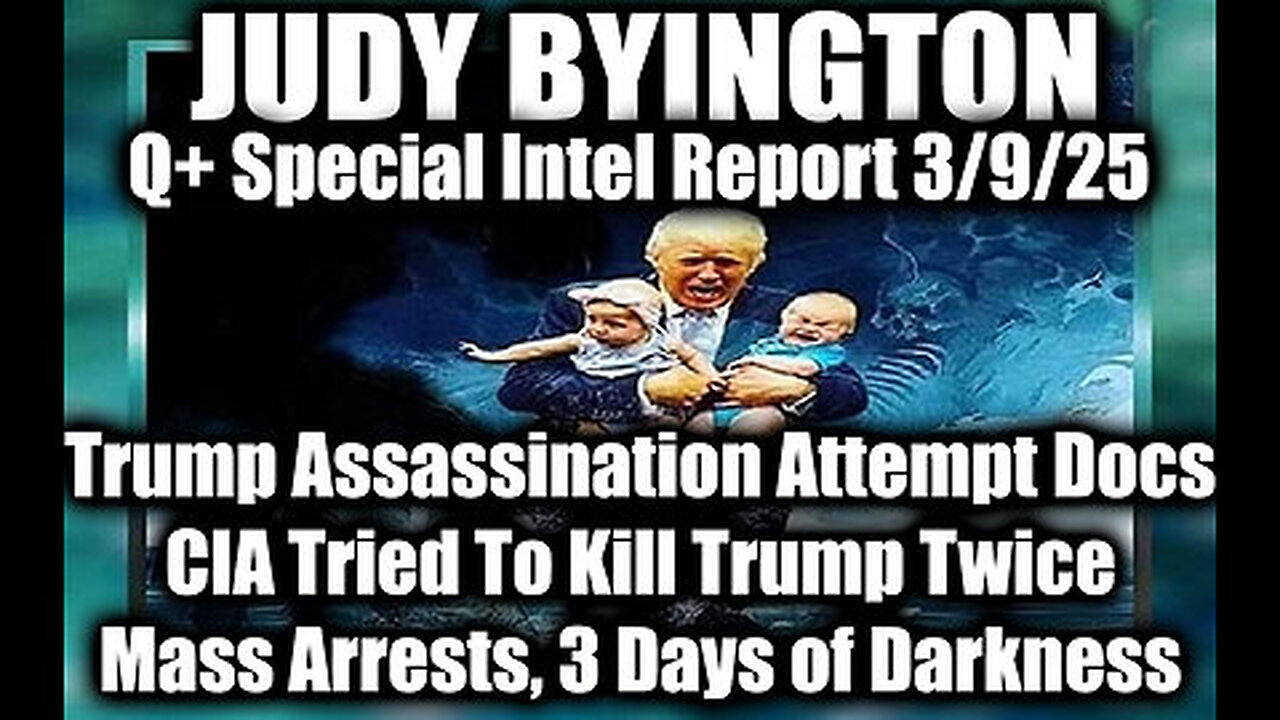 Judy Byington Special 3.9.25 ~ Trump Assassination Attempt Docs; Mass Arrests, 3 Days of Darkness