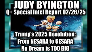 Judy Byington Special 2.26.25 ~ Trump’s 2025 Revolution from NESARA to GESARA; No Dream is TOO BIG