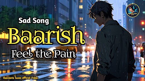 Sad Song || Baarish || Feel the Pain 💔💔